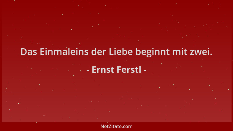 Ernst Ferstl - Das Einmaleins der Liebe beginnt mit zwei....