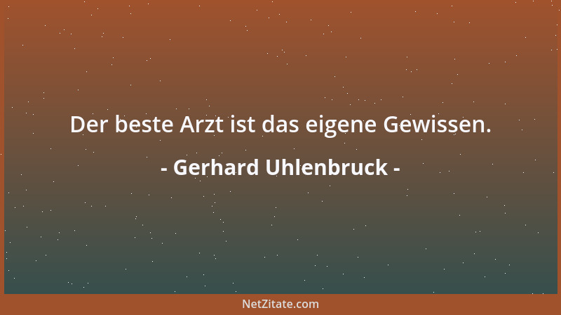 Gerhard Uhlenbruck - Der beste Arzt ist das eigene Gewissen....