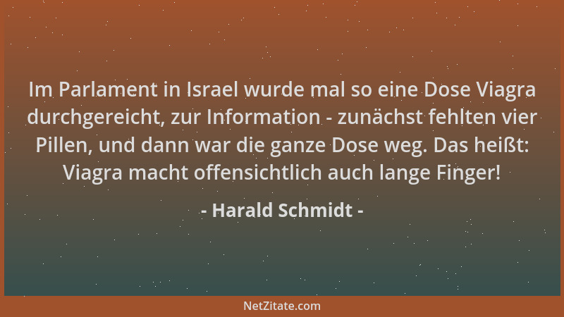 Harald Schmidt - Im Parlament in Israel wurde mal so eine Dose Viagra durchgereicht, zur Information - zunächst fehlten vie...