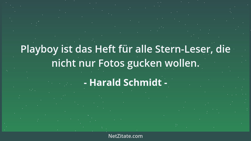 Harald Schmidt - Playboy ist das Heft für alle Stern-Leser, die nicht nur Fotos gucken wollen....