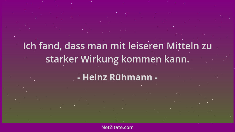 Heinz Rühmann - Ich fand, dass man mit leiseren Mitteln zu starker Wirkung kommen kann....