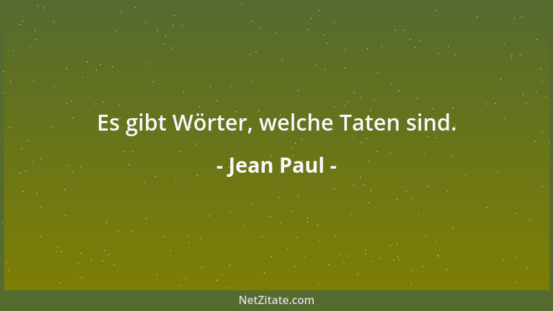 Jean Paul - Es gibt Wörter, welche Taten sind....