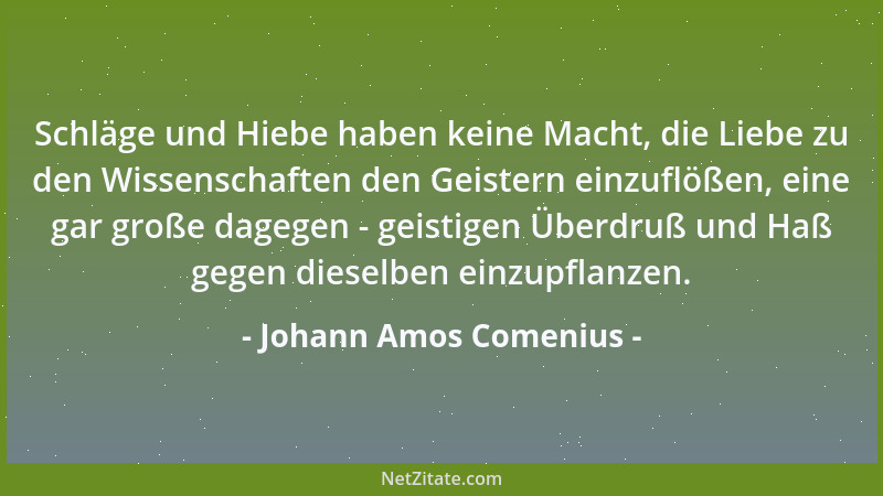 Johann Amos Comenius - Wer als Mensch geboren ist, soll als Mensch zu leben lernen....