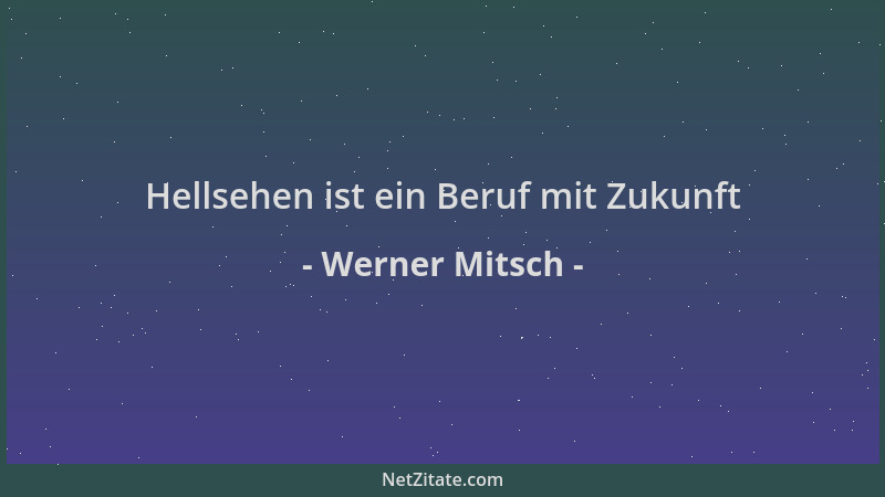 Werner Mitsch - Hellsehen ist ein Beruf mit Zukunft...