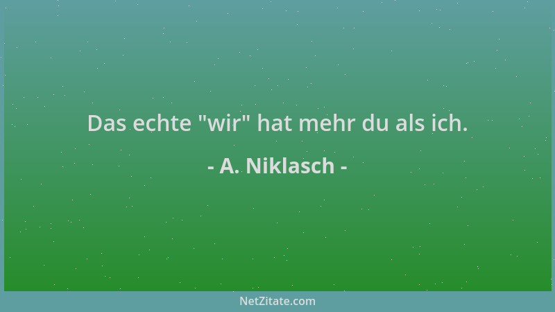 A. Niklasch - Das echte  "wir " hat mehr du als ich....