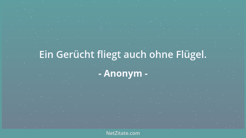Anonym - Ein Gerücht fliegt auch ohne Flügel....