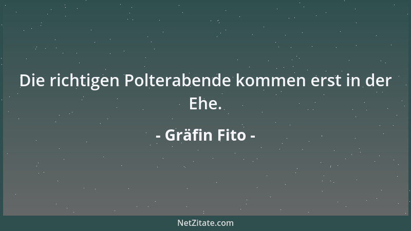 Gräfin Fito - Die richtigen Polterabende kommen erst in der Ehe....