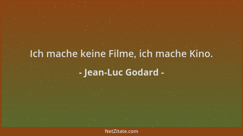 Jean-Luc Godard - Ich mache keine Filme, ich mache Kino....