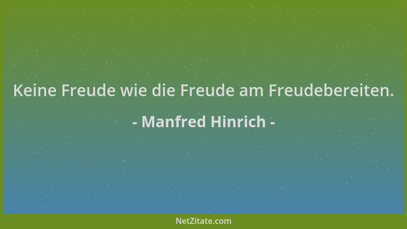 Manfred Hinrich - Keine Freude wie die Freude am Freudebereiten....