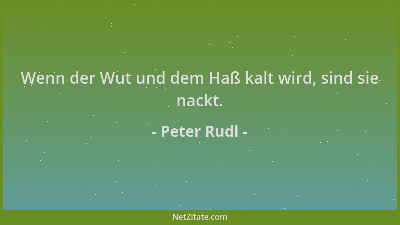 Peter Rudl - Wenn der Wut und dem Haß kalt wird, sind sie nackt....