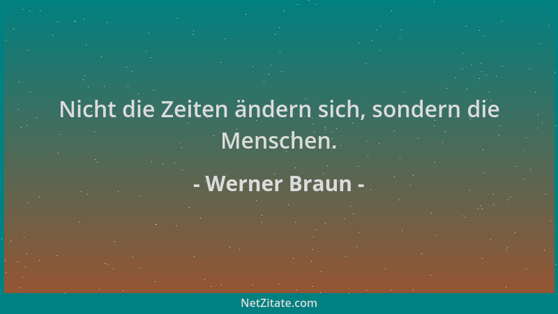 Werner Braun - Nicht die Zeiten ändern sich, sondern die Menschen....