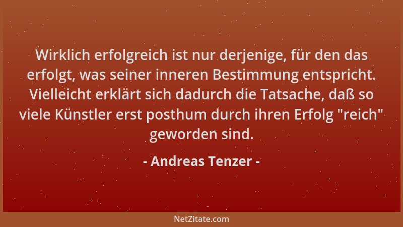 Andreas Tenzer - Wirklich erfolgreich ist nur derjenige, für den das erfolgt, was seiner inneren Bestimmung entspricht. Vie...