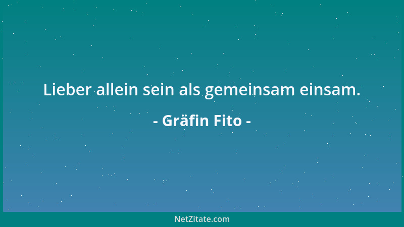 Gräfin Fito - Lieber allein sein als gemeinsam einsam....
