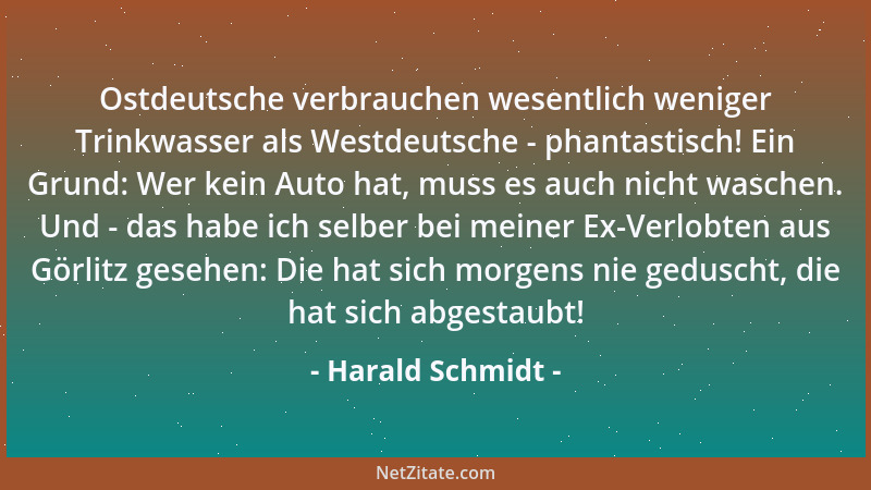 Harald Schmidt - Ostdeutsche verbrauchen wesentlich weniger Trinkwasser als Westdeutsche - phantastisch! Ein Grund: Wer kei...