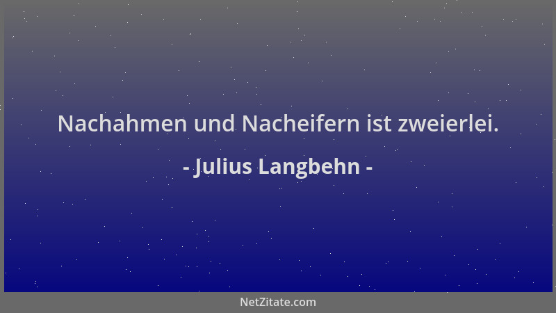 Julius Langbehn - Nachahmen und Nacheifern ist zweierlei....