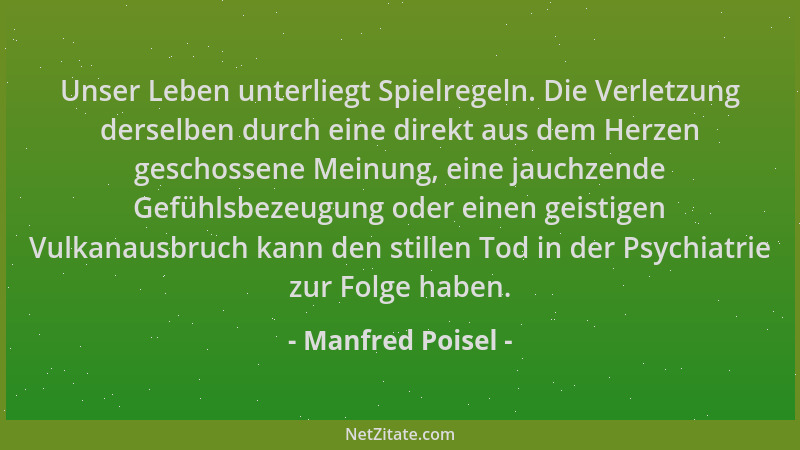 Manfred Poisel - Unser Leben unterliegt Spielregeln. Die Verletzung derselben durch eine direkt aus dem Herzen geschossene...