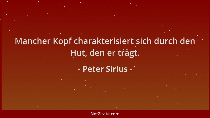 Peter Sirius - Mancher Kopf charakterisiert sich durch den Hut, den er trägt....