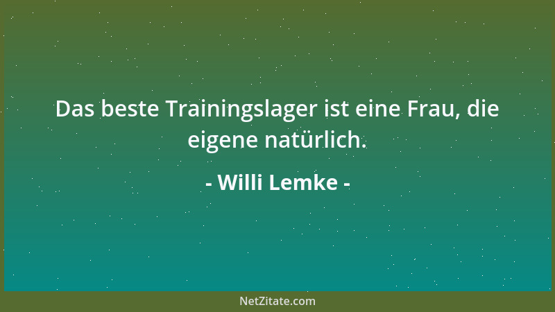 Willi Lemke - Das beste Trainingslager ist eine Frau, die eigene natürlich....