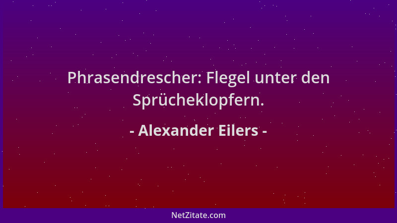 Alexander Eilers - Phrasendrescher: Flegel unter den Sprücheklopfern....