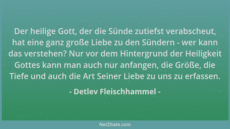 Detlev Fleischhammel - Der heilige Gott, der die Sünde zutiefst verabscheut, hat eine ganz große Liebe zu den Sündern - wer...