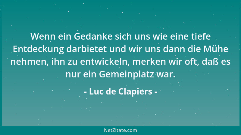 Luc de Clapiers - Laster schließt Tugend nicht aus. Man darf den Menschen nicht leichtfertig zurückstoßen, zu dem uns noch...