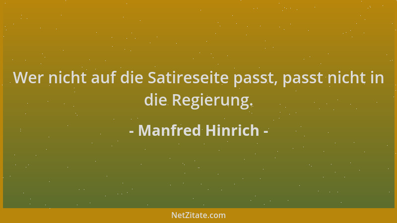Manfred Hinrich - Wer nicht auf die Satireseite passt, passt nicht in die Regierung....