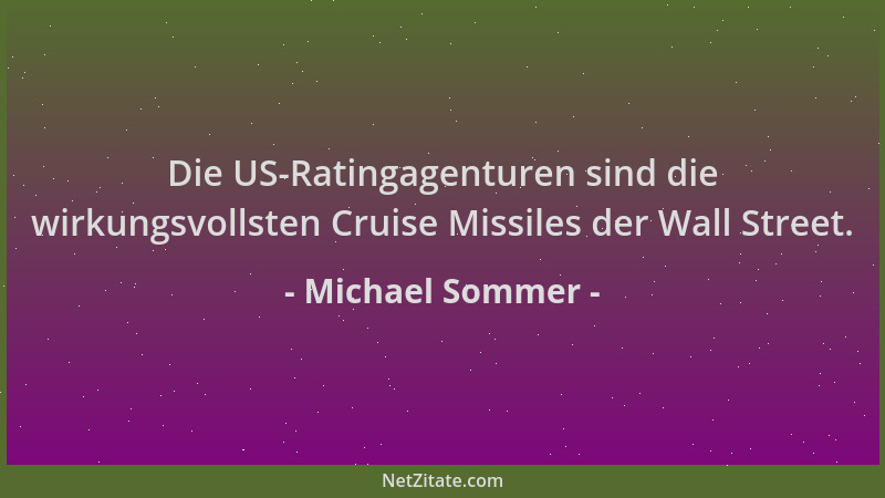 Michael Sommer - Die US-Ratingagenturen sind die wirkungsvollsten Cruise Missiles der Wall Street....