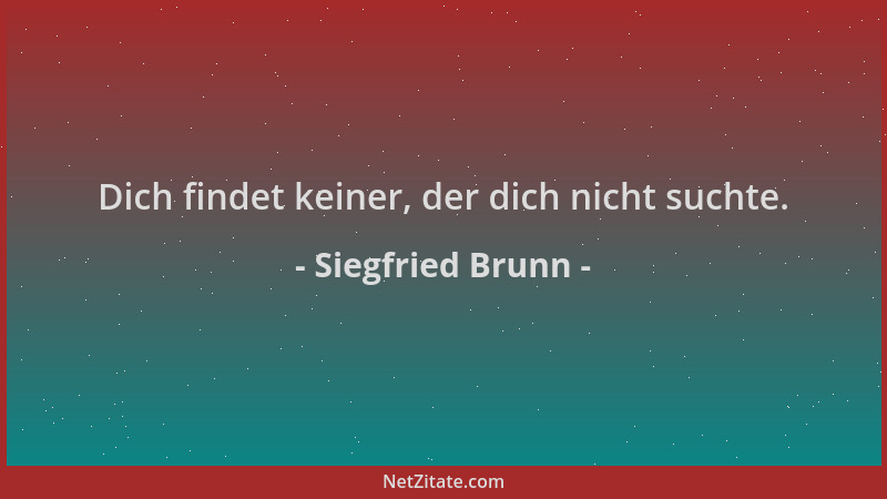 Siegfried Brunn - Dich findet keiner, der dich nicht suchte....