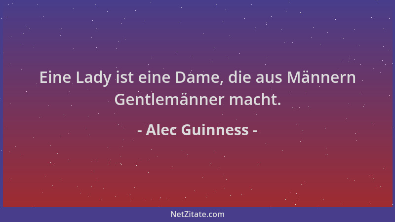 Alec Guinness - Eine Lady ist eine Dame, die aus Männern Gentlemänner macht....