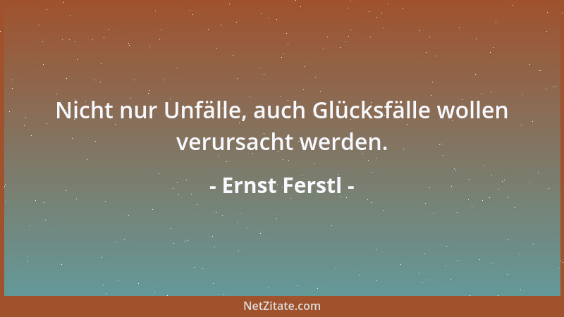 Ernst Ferstl - Wir glauben an das Gute im Menschen, weil uns dabei wohler ist....