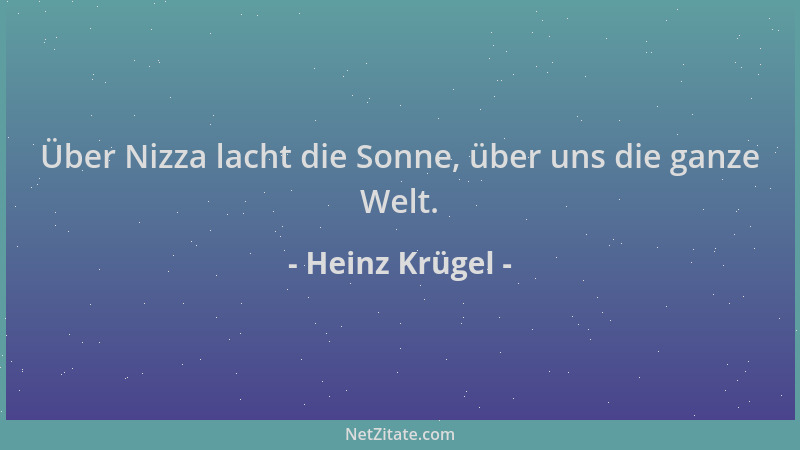 Heinz Krügel - Über Nizza lacht die Sonne, über uns die ganze Welt....