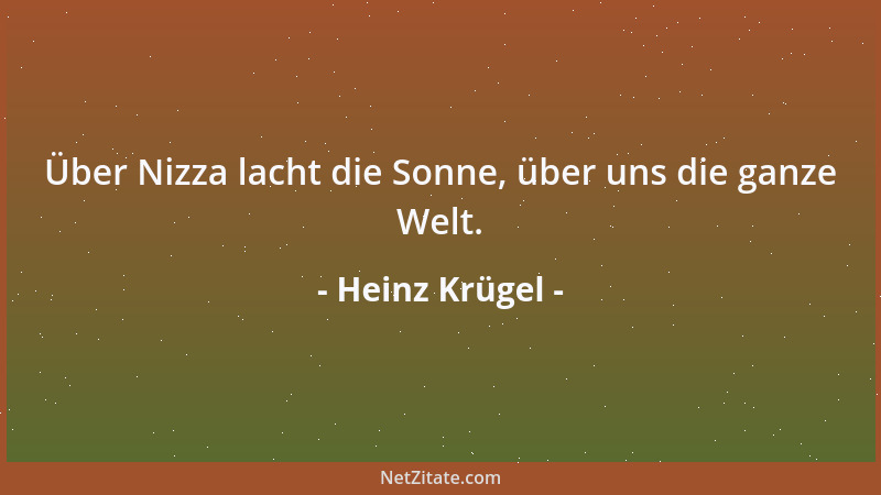 Heinz Krügel - Über Nizza lacht die Sonne, über uns die ganze Welt....