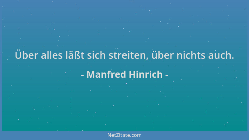 Manfred Hinrich - Über alles läßt sich streiten, über nichts auch....