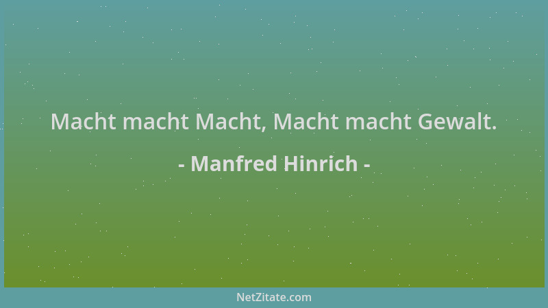Manfred Hinrich - Macht macht Macht, Macht macht Gewalt....