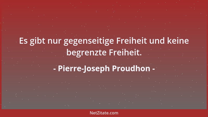 Pierre-Joseph Proudhon - Die höchste Vollkommenheit der Gesellschaft findet sich in der Vereinigung von Ordnung und Anarchi...