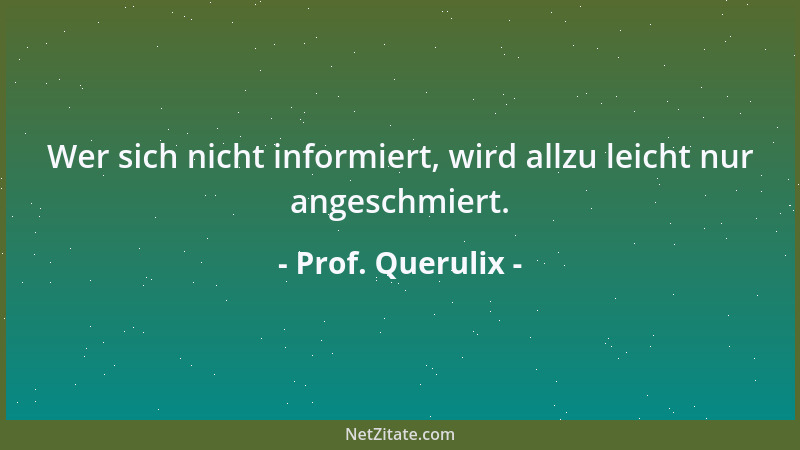 Prof. Querulix - Wettbewerb ist die beste Medizin gegen Phantasielosigkeit und Bequemlichkeit....