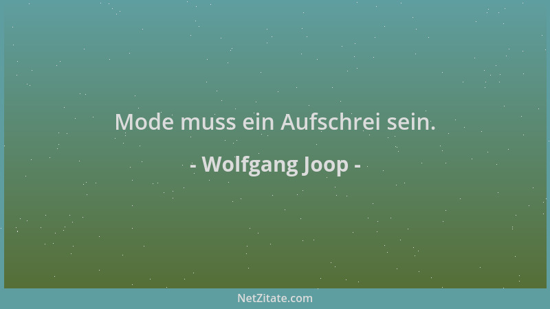 Wolfgang Joop - Mode muss ein Aufschrei sein....