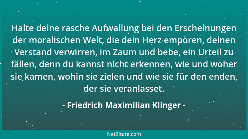 Friedrich Maximilian Klinger - Es gehört viel dazu, daß sich ein Mann, dem das Herz überfließt, in der Gesellschaft erhalte...