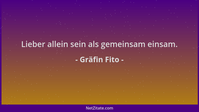 Gräfin Fito - Lieber allein sein als gemeinsam einsam....