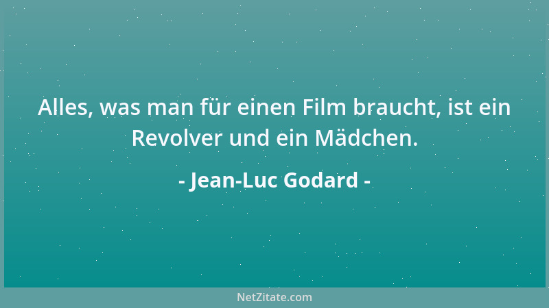 Jean-Luc Godard - Alles, was man für einen Film braucht, ist ein Revolver und ein Mädchen....