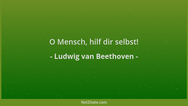 Ludwig van Beethoven - O Mensch, hilf dir selbst!...