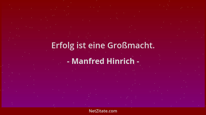 Manfred Hinrich - Erfolg ist eine Großmacht....