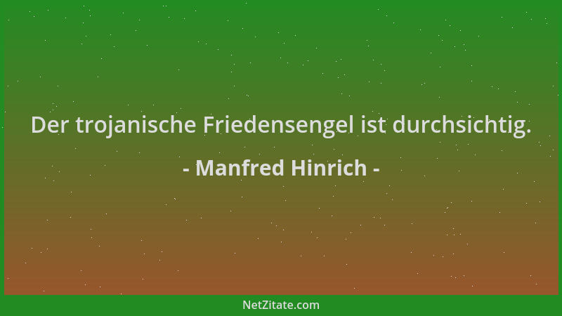 Manfred Hinrich - Der trojanische Friedensengel ist durchsichtig....