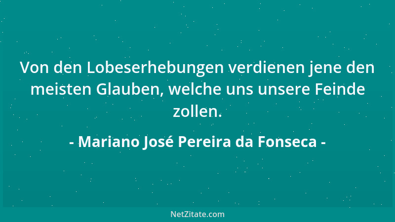 Mariano José Pereira da Fonseca - Das Alter käut die Vergangenheit wieder, die Jugend verschlingt die Zukunft zum voraus....