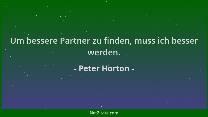 Peter Horton - Um bessere Partner zu finden, muss ich besser werden....