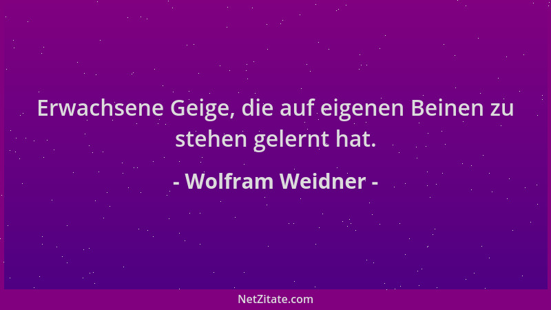 Wolfram Weidner - Erwachsene Geige, die auf eigenen Beinen zu stehen gelernt hat....