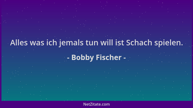Bobby Fischer - Alles was ich jemals tun will ist Schach spielen....