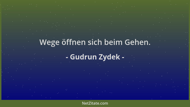 Gudrun Zydek - Wege öffnen sich beim Gehen....