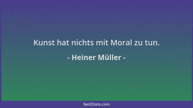 Heiner Müller - Kunst hat nichts mit Moral zu tun....