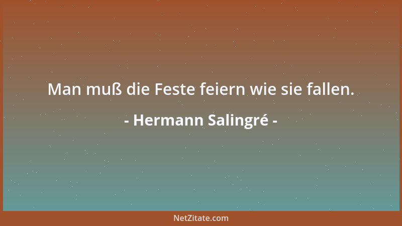 Hermann Salingré - Man muß die Feste feiern wie sie fallen....